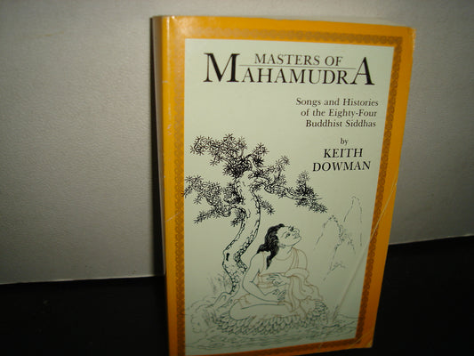 160- Masters Of Mahamudra. Songs And Histories Of The Eighty-Four Buddhist Siddhas - Keith Dowman