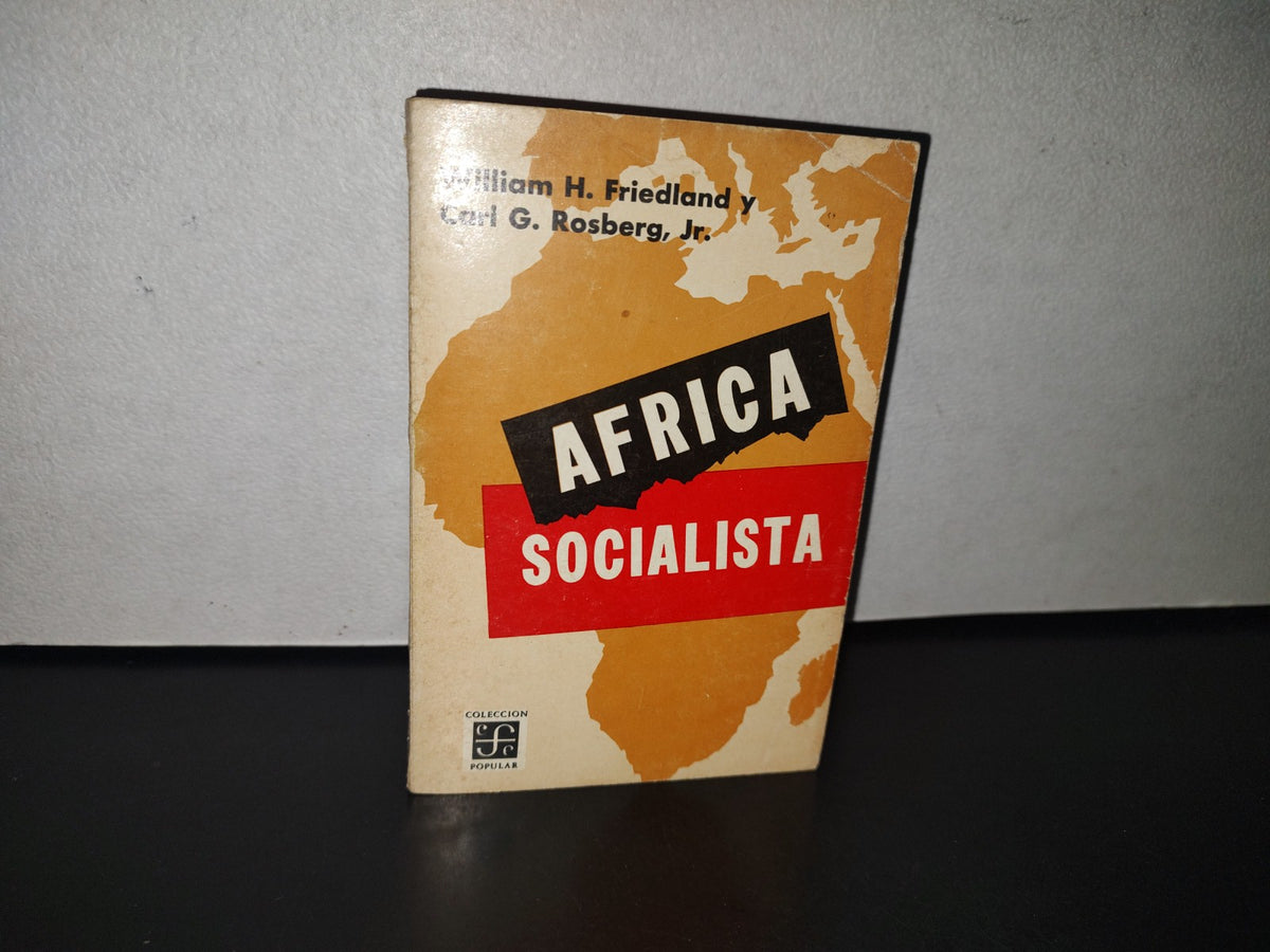 80- África Socialista - W. H. Friedland Y C. G. Rosberg - Primera Edición En Español 1967