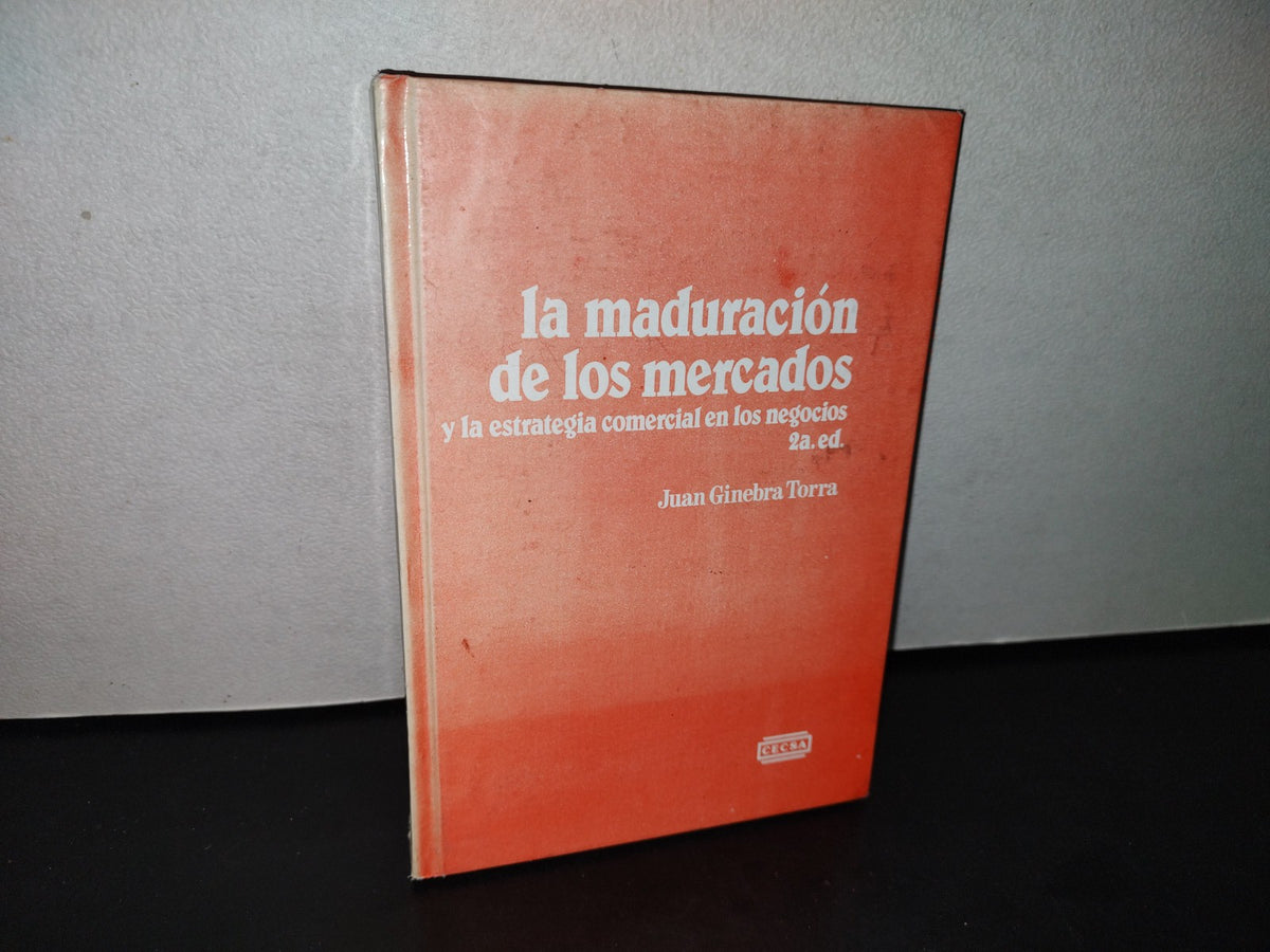 188- La Maduración De Los Mercados Y La Estrategia Comercial En Los Negocios - Juan Ginebra Torra