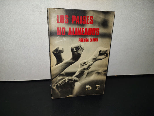 158- Los Paises No Alineados - Prensa Latina. Editorial Diogenes - 1A. Ed. 1976