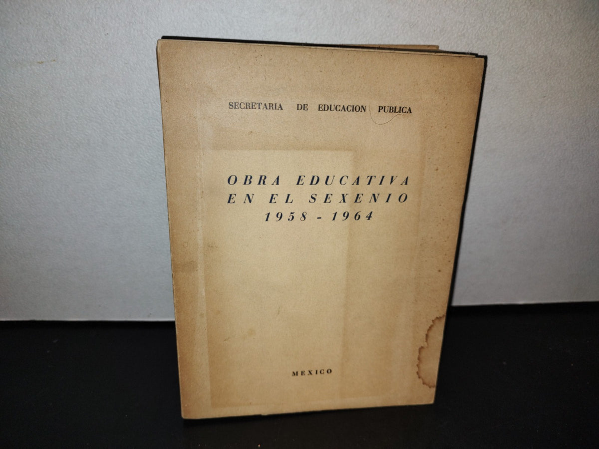 57- Obra Educativa En El Sexenio 1958-1964 - Secretaría De Educación Pública - 1964