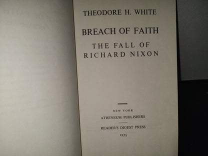 158- Breach Of Faith. The Fall Of Richard Nixon - Theodore H. White - Atheneum Publishers, 1975