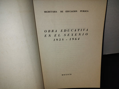 57- Obra Educativa En El Sexenio 1958-1964 - Secretaría De Educación Pública - 1964