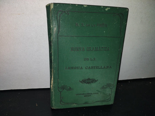 65- Nueva Gramática De La Lengua Castellana - Rafael Ángel De La Peña - Primera Edición 1906
