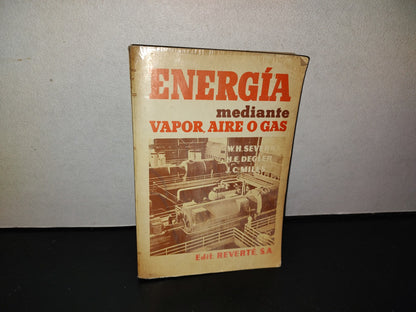 143- Energía Mediante Vapor, Aire O Gas - W. H. Severns - Editorial Reverté Mexicana - 1976