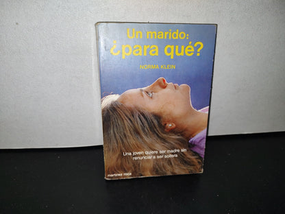 78- Un Marido: ¿Para Qué? - Norma Klein - Ediciones Martínez Rosa, S. A., 1979