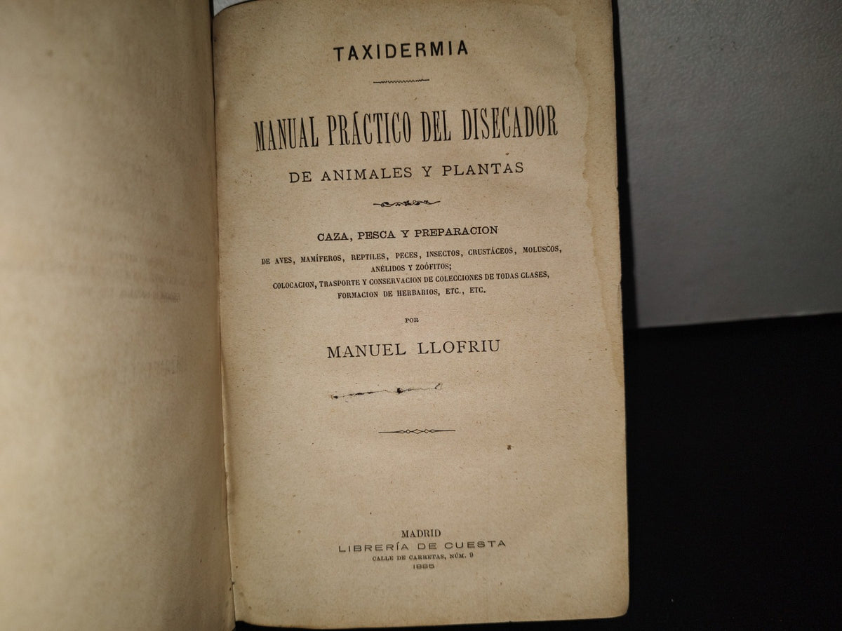 91- Taxidermia. Manual Práctico Del Disecador De Animales Y Plantas - Manuel Llofriu - Madrid. Librería De Cuesta, 1885