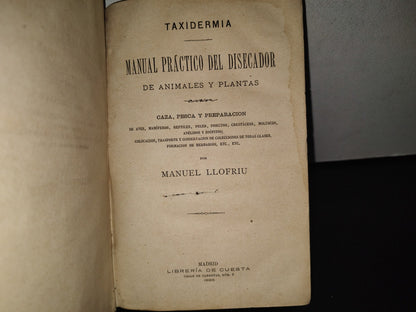 91- Taxidermia. Manual Práctico Del Disecador De Animales Y Plantas - Manuel Llofriu - Madrid. Librería De Cuesta, 1885