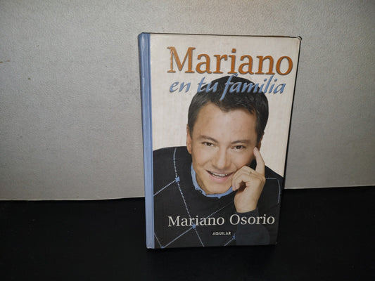 196- Mariano En Tu Familia - Mariano Osorio - Aguilar, Primera Edición 2008