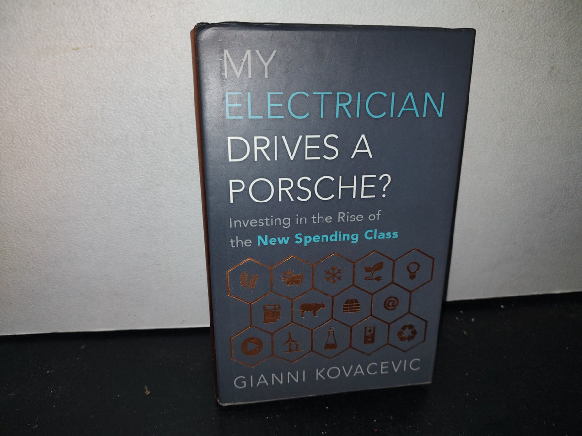 65- My Electrician Drives A Porsche? Investing In The Rise Of The New Spending Class. G. Kovacevic