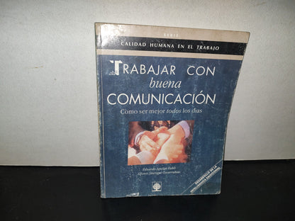 199- Trabajar Con Buena Comunicación. Cómo Ser Mejor Todos Los Días. Eduardo Aguilar Kubli - Árbol Editorial, Primera Edición 1996