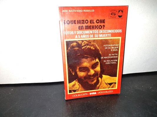 50- ¿Qué Hizo El Che En México? Fotos Y Documentos Desconocidos A 5 Años De Su Muerte - José Natividad Rosales. Colección Duda - 1973