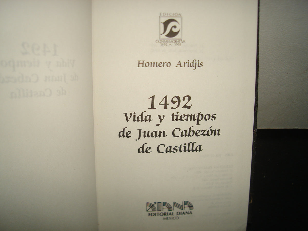 7- 1492. Vida Y Tiempos De Juan Cabezón De Castilla - Homero Aridjis