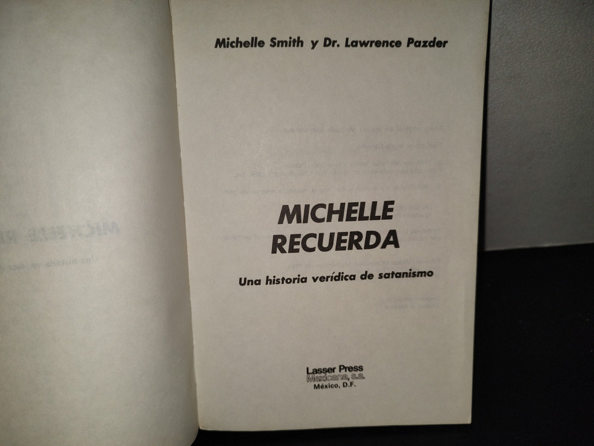 201- Michelle Recuerda. Una Historia Verídica De Satanismo - Michelle Smith Y Dr. Lawrence Pazder. Lasser Press Mexicana, S.A. - Primera Edición En Español: Septiembre De 1981