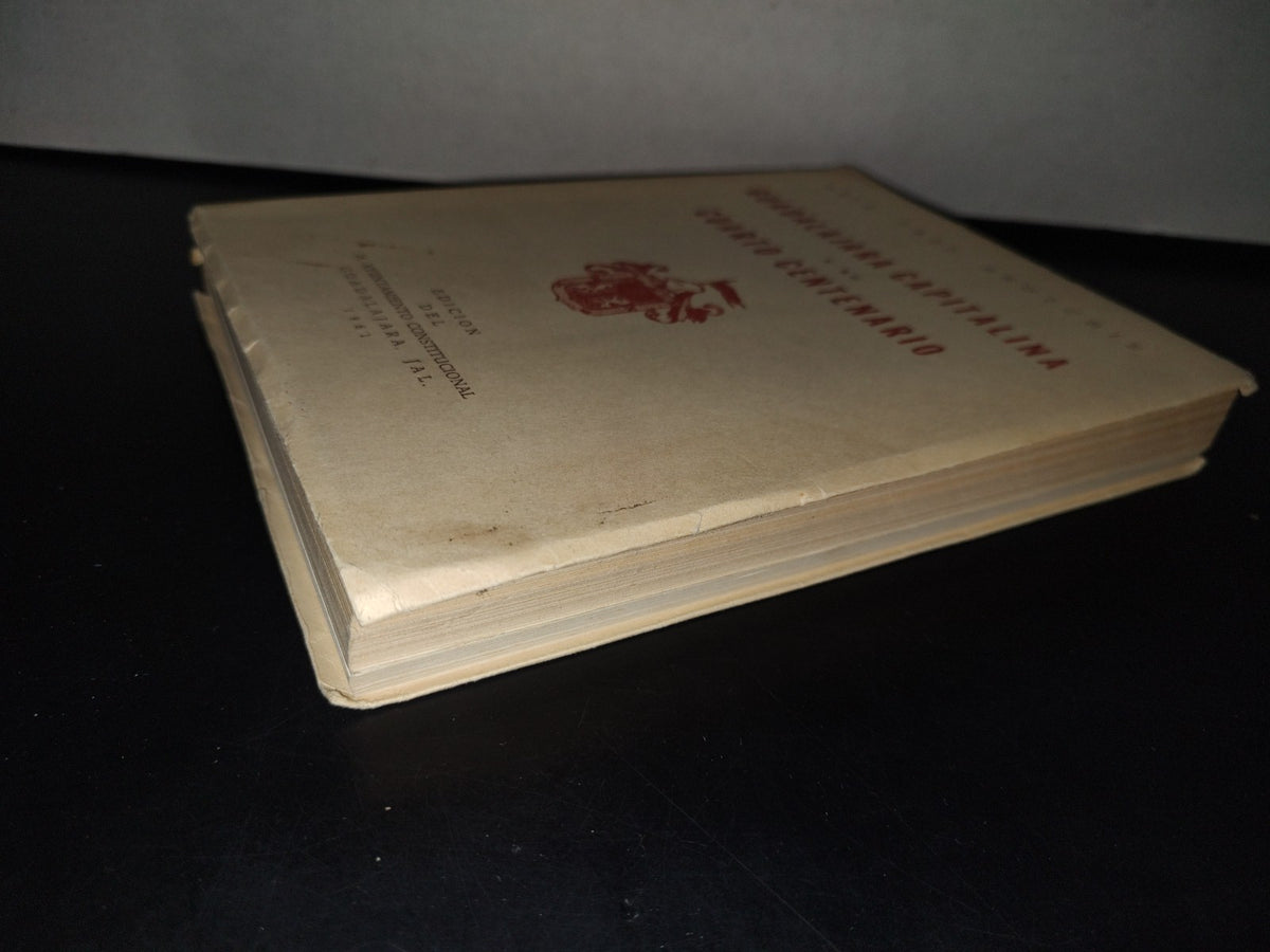 92- Guadalajara Capitalina Y Su Cuarto Centenario - Luis Páez Brotchie - Edición Del H. Ayuntamiento Constitucional. Guadalajara, Jal., 1961