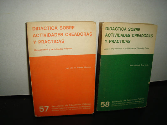 169- Didáctica Sobre Actividades Creadoras Y Prácticas I Y II - Luis De La Fuente García. SEP. Ediciones Oasis - 1969