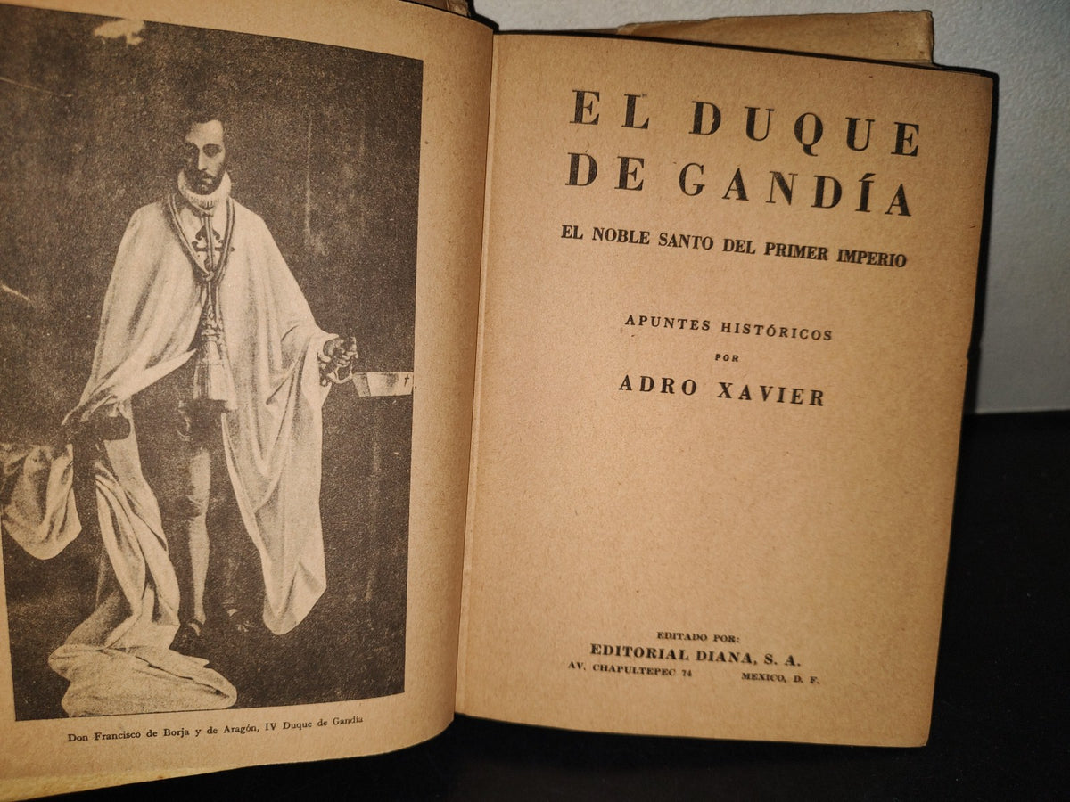 219- El Duque De Gandía. El Noble Santo Del Primer Imperio - Andro Xavier - Editorial Diana - 1950