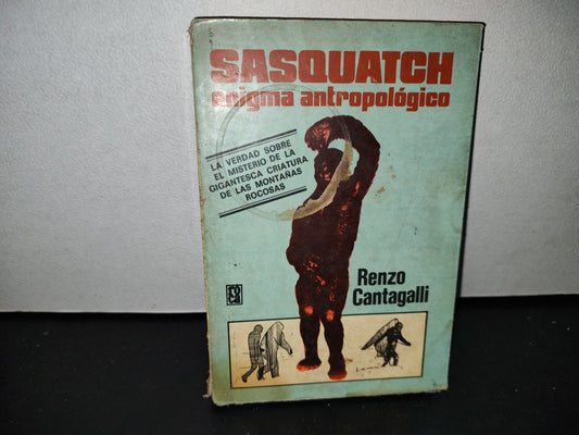 57- Sasquatch. Enigma Antropológico - Renzo Cantagalli - Primera Edición 1979