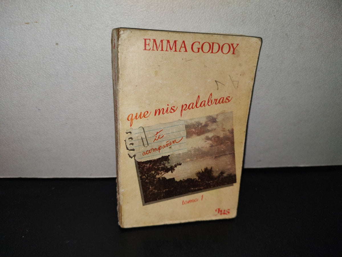 151- Que Mi Palabras Te Acompañen. Tomo I - Emma Godoy. Editorial Jus, México - 1972