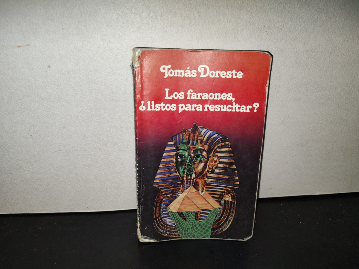 201- Los Faraones, ¿Listos Para Resucitar? - Tomás Doreste. Editorial Planeta Mexicana. 1A. Ed. 1992