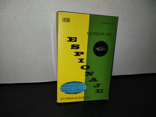 78- Lo Mejor Del Espionaje Internacional - Allen Dulles - Edición Especial Para La Secretaría De La Defensa Nacional. Biblioteca Del Oficial Mexicano 1991