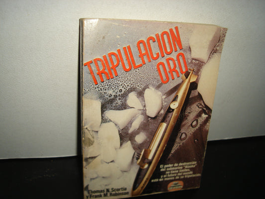 38- Tripulación Oro - Thomas N. Scortia - Bestseller Edivision, Primera Edición, Marzo De 1982