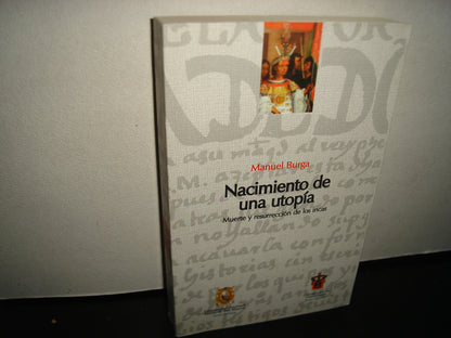 160- Nacimiento De Una Utopía. Muerte Y Resurrección De Los Incas - Manuel Burga - Universidad De Guadalajara Universidad Nacional Mayor De San Marcos - Primera Edición, 2005