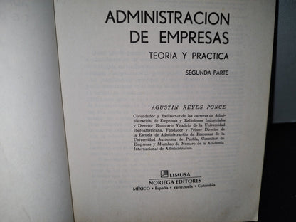 48- Administración De Empresas. Teoría Y Práctica. Segunda Parte - Agustín Reyes Ponce