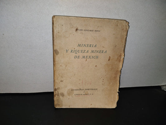 118- Minería Y Riqueza Minera De México. Jenaro González Reina. Monografías Del Banco De México 1944