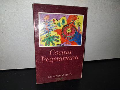 93- Cocina Vegetariana. Tomo I - Dr. Antonio Pinto - Primerra Edición 1995