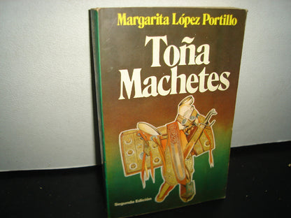 7- Toña Machetes - Margarita López Portillo - Bruguera Mexicana De Ediciones, 1981