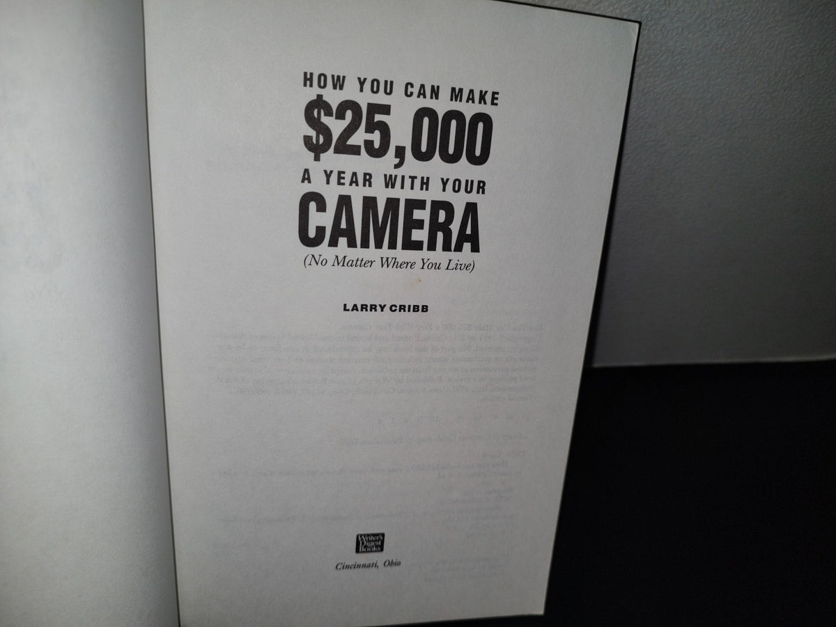 75- How You Can Make $ 25,000 A Year With Your Camera (No Matter Where You Live) - Larry Cribb 1991