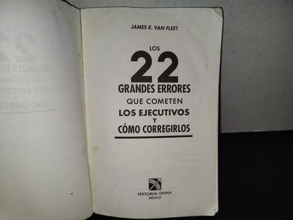 201- Los 22 Grandes Errores Que Cometen Los Ejecutivos Y Cómo Corregirlos - James K. Van Fleet