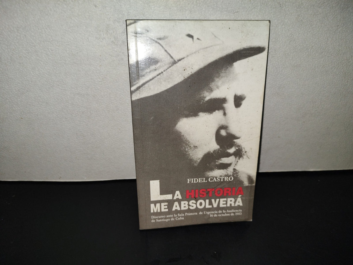 202- Fidel Castro. La Historia Me Absolverá - Editoria Política/La Habana, 1999