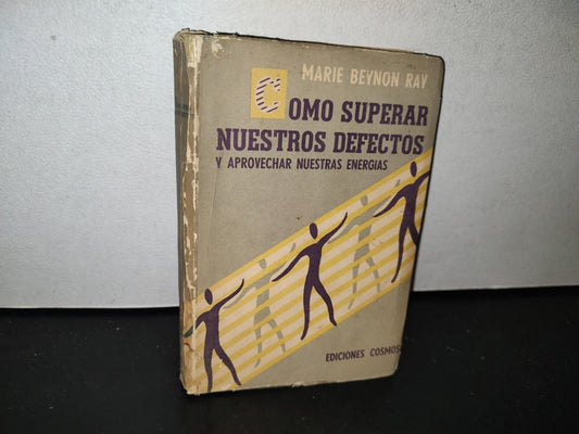 78- Cómo Superar Nuestros Defectos Y Aprovechar Nuestras Energías - Marie Beynon Ray - 1956