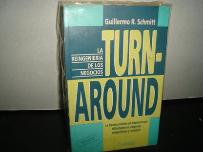 7- Turn-Around. La Reingeniería De Los Negocios - Guillermo R. Schmitt