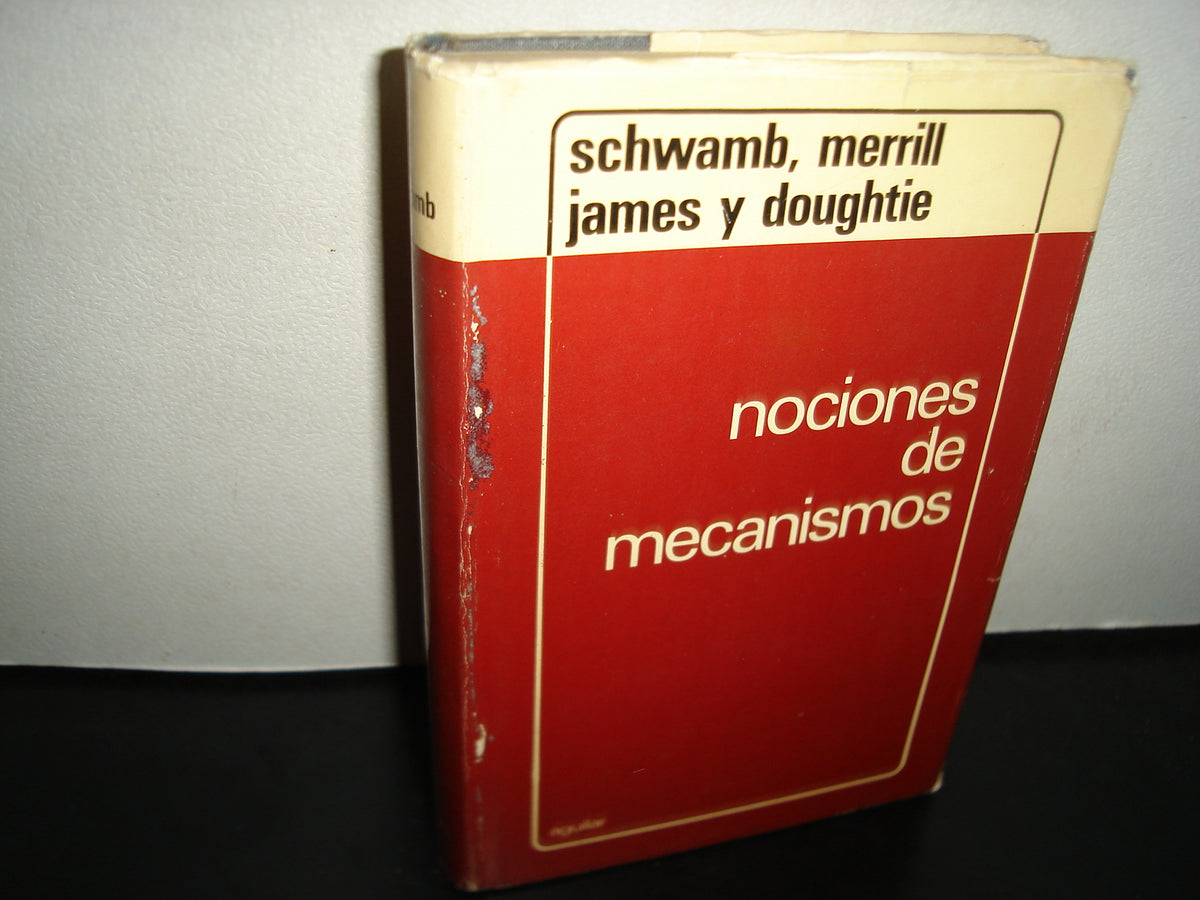 160- Nociones De Mecanismos - Schwamb, Merril, James Y Doughtie - Aguilar S. A. De Ediciones, 1973