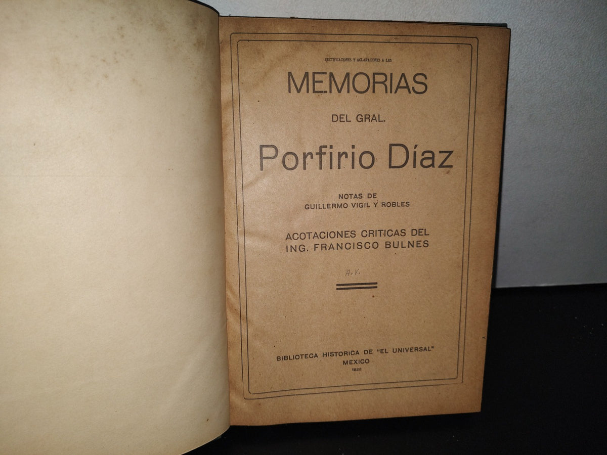 91- Rectificaciones A Las Memorias Del Gral. Porfirio Díaz. Biblioteca Histórica De El Univeral 1922