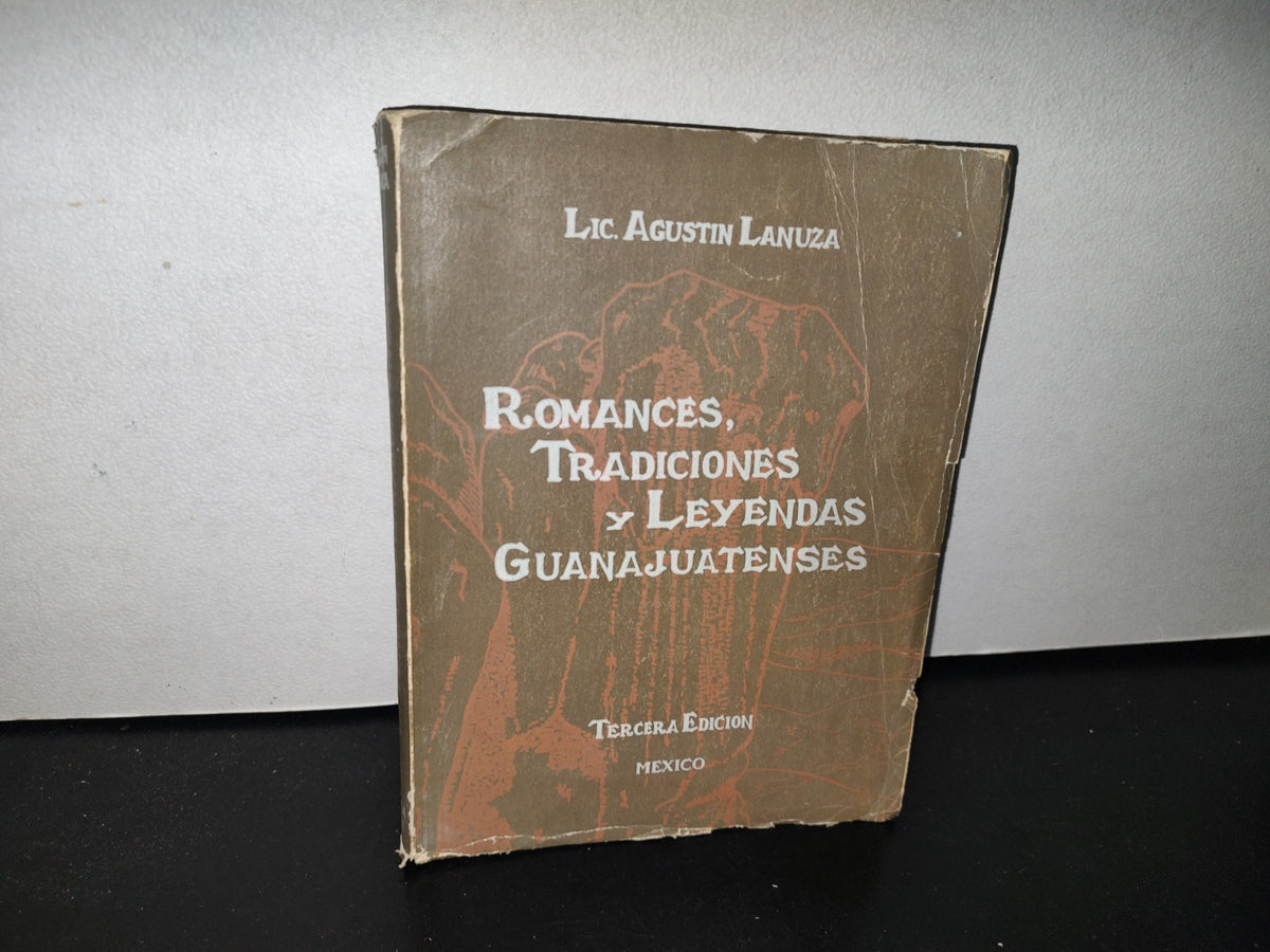 83- Romances, Tradiciones Y Leyendas Guanajuatenses - México, D. F. 1950