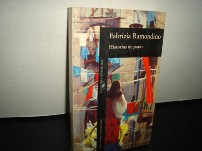 4- Historias De Patio - Fabrizia Ramondino - Alfaguara Literaturas