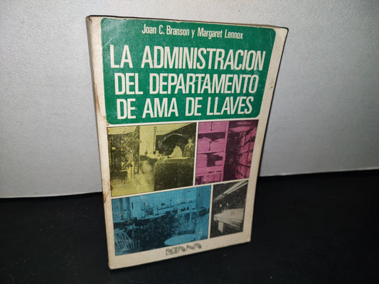 75- La Administración Del Departamento De Ama De Llaves - Joan C. Branson Y Margaret Lennox - Editorial Diana, Primera Edición, Abril De 1982