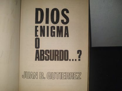 23- Dios, Enigma O Absurdo...? - Juan B. Gutiérrez - 1967