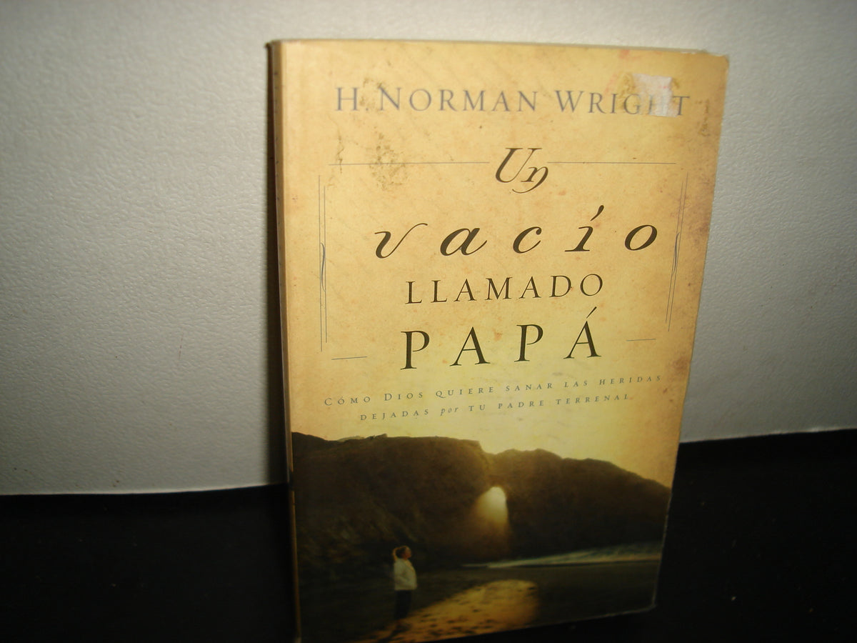 7- Un Vacío Llamado Papá - H. Norman Wright