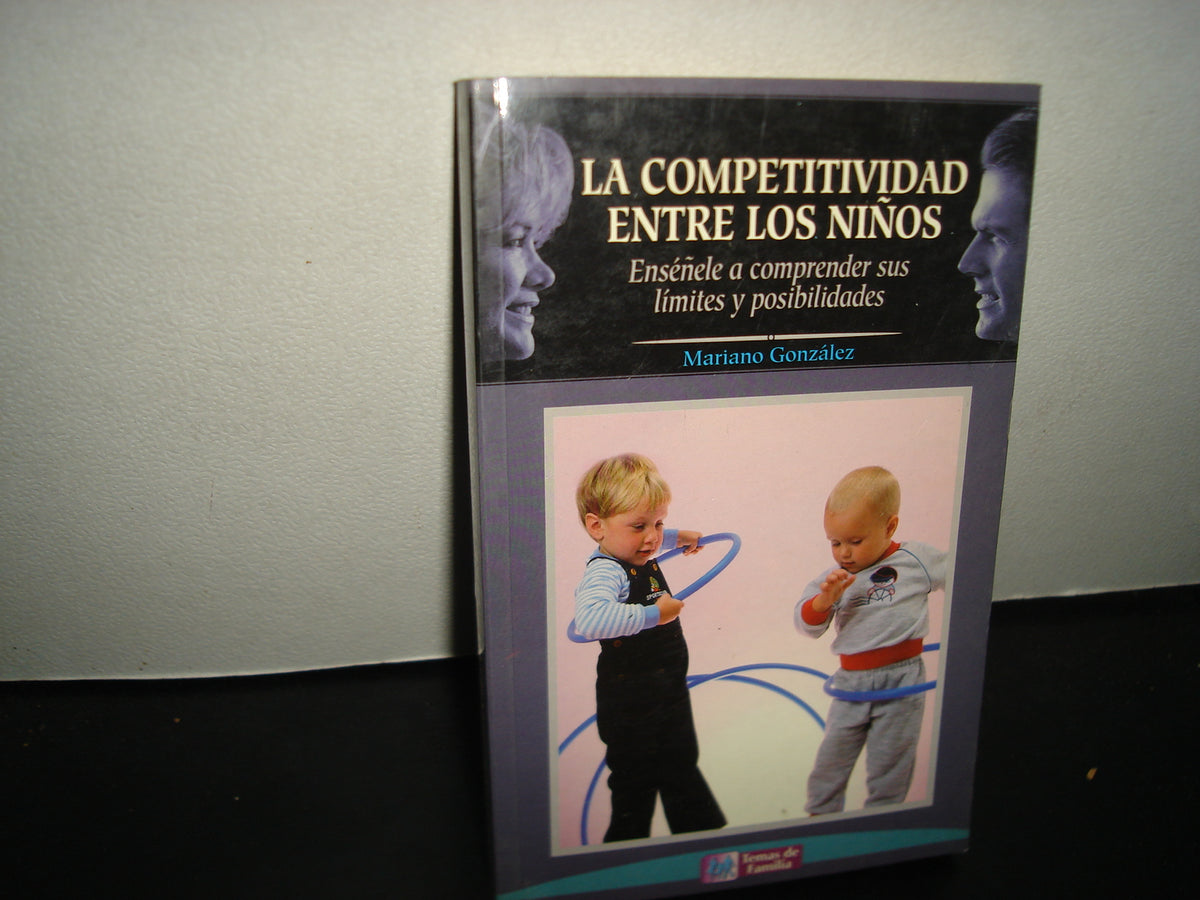 34- La Competitividad Entre Los Niños. Enséñeles A Comprender Sus Límites Y Posibilidades. González