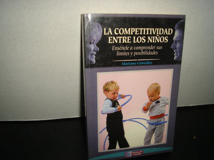34- La Competitividad Entre Los Niños. Enséñeles A Comprender Sus Límites Y Posibilidades. González