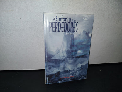 167- La Sinfonía De Los Perdedores - Arturo Accio - Primera Edición 2004