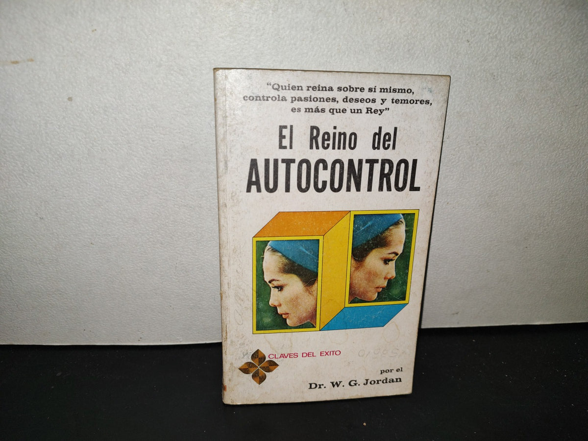 201- El Reino Del Autocontrol - William George Jordan. Organización Editorial Novaro. 1A. Ed. 1974