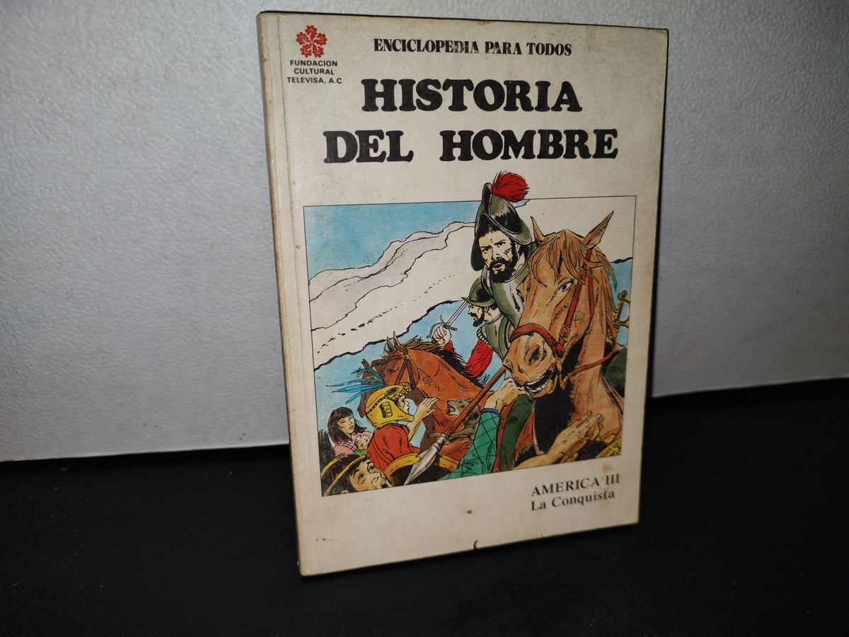 68- Enciclopedia Para Todos Historia Del Hombre No. 35 América Iii, La Conquista - 1979