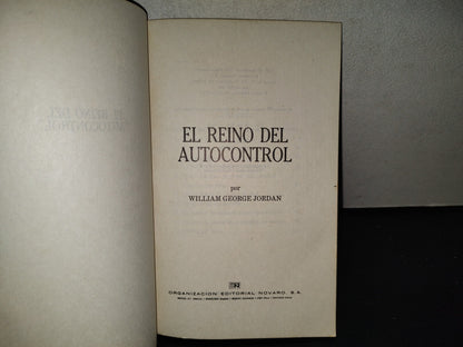 201- El Reino Del Autocontrol - William George Jordan. Organización Editorial Novaro. 1A. Ed. 1974