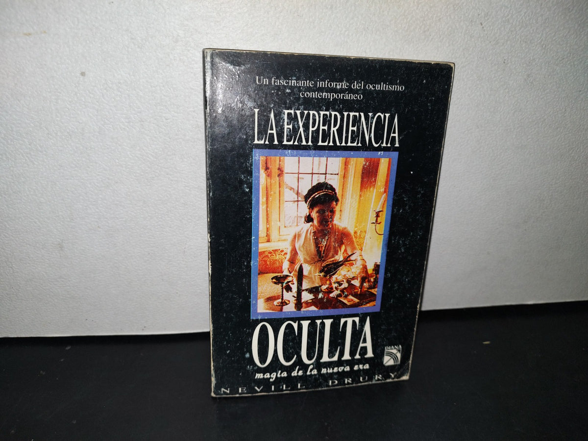167- La Experiencia Oculta - Nevill Drury - Editorial DIANA. Primera Edición, Marzo 1993